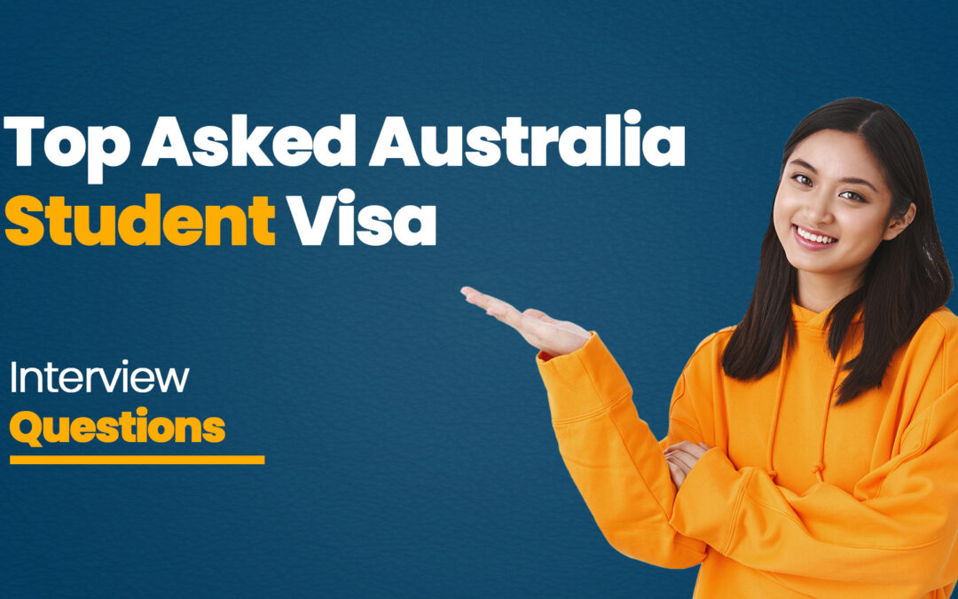 Australian Student Visa Interview Questions