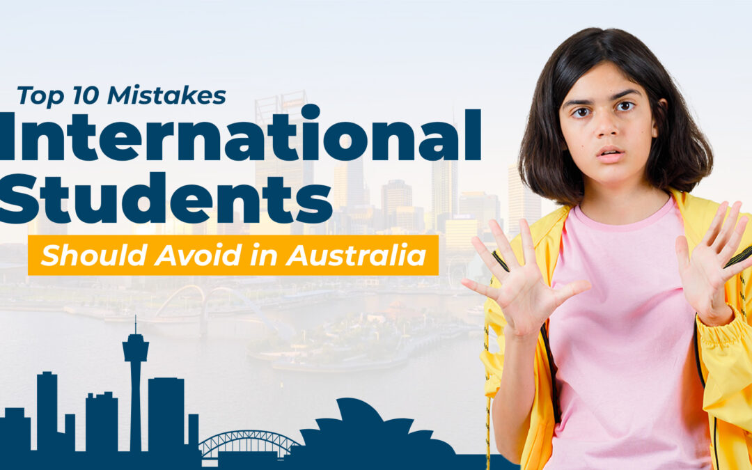 Top 10 Mistakes International Students Avoid in Australia