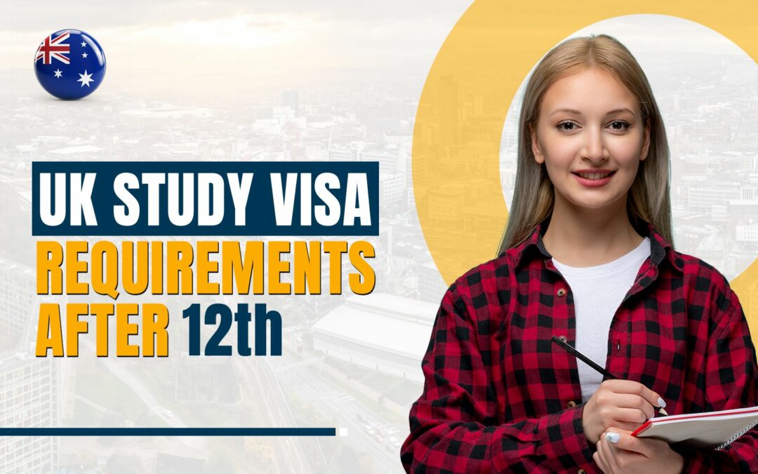 UK Study Visa Requirements After 12th studywise
