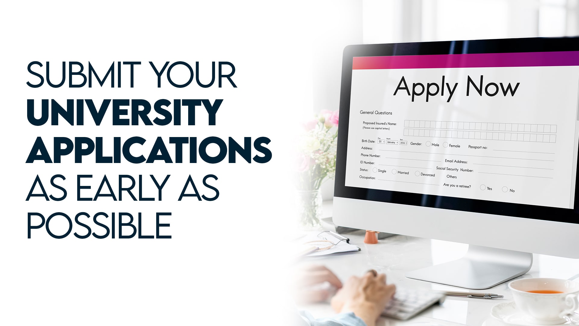 Submit your university application as early as possible