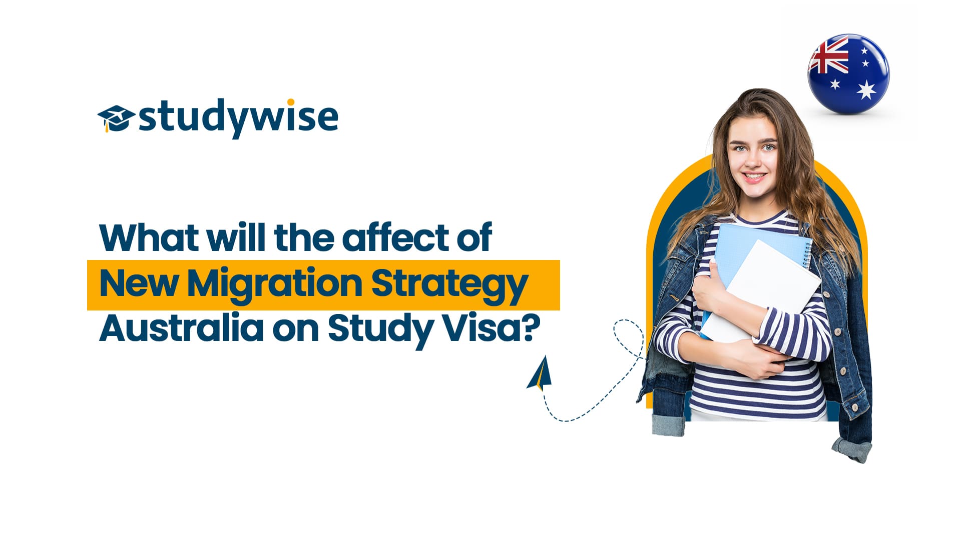 Affects of New Migration Strategy Australia 2024 on Study Visas Studywise