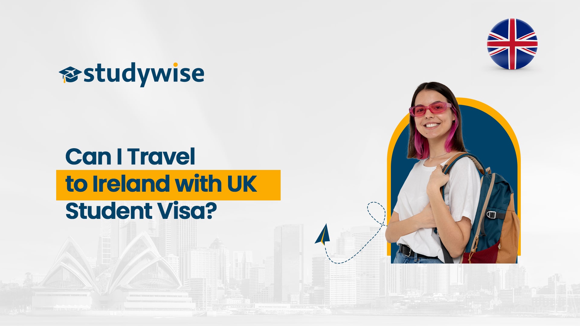 Can I Travel to Ireland with UK Student Visa? Studywise