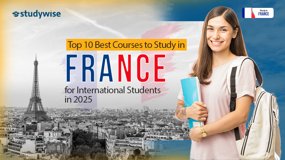 Top 10 Best Courses to Study in France for International Students in 2025