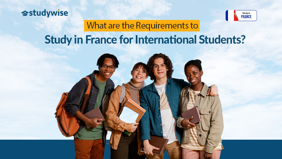 What are the Requirements to Study in France for International Students?