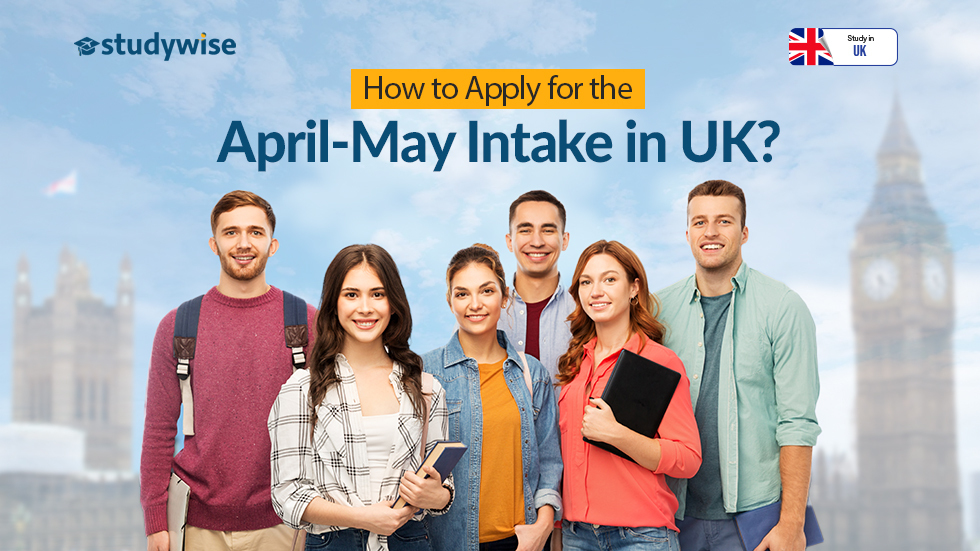 How to Apply for the April-May Intake in UK?